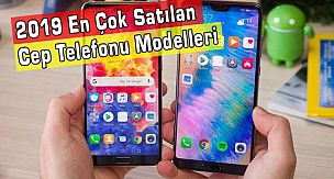 2019 En Çok Tutulan ve Satılan Telefon Modelleri