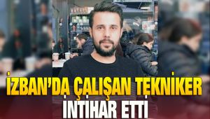 İzban'da çalışan Tekniker intihar etti