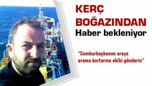 Kerç Boğazından Kayıp Genç için Haber Bekleniyor