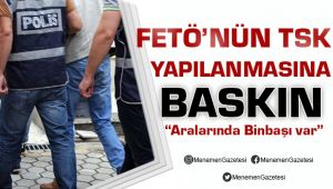 İzmir'de Fetönün TSK Yapılanmasına Baskın