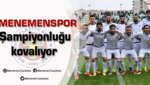 Menemenspor Şampiyonluğu Kovalıyor