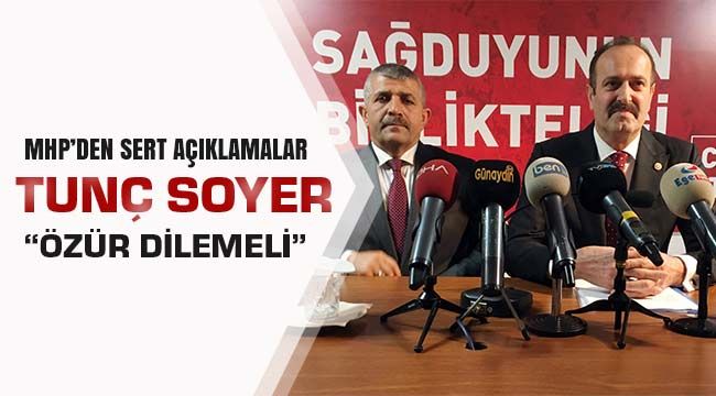 MHP'den Sert Açıklamalar Tunç Soyer Özür Dilemeli