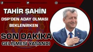 Tahir Şahin Son Dakika Adaylık Açıklaması