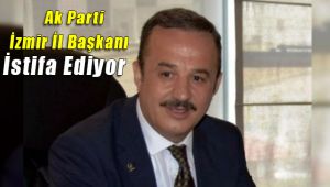 Ak Parti İzmir İl Başkanı Aydın Şengül İstifa Ediyor