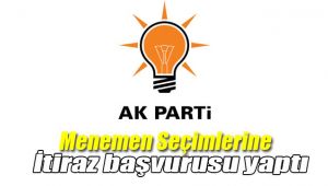 Ak Parti Menemen İlçe Başkanlığı Seçimlere İtirazda Bulundu.