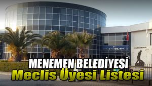 Menemen Belediyesi Meclis Üyelerinin Kesinleşen Listesi