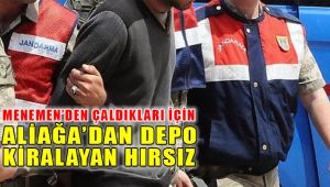 Menemen'den Çaldıkları İçin Aliağa'da Depo Kiralayan Hırsız