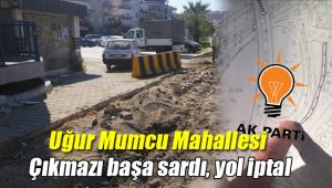 Uğur Mumcu Mahallesi Yol Açılacak Vaatleri Çıkmaza Girdi