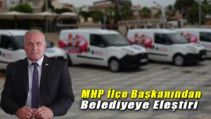 MHP İlçe Başkanı Ali Rıza Bölük'ten Belediye ye Eleştiri