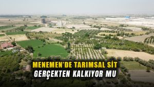 Tarımsal SİT Menemen'de Popüler Yatırımı Sekteye Uğrattı