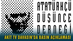 Atatürkçü Düşünce Derneği Akit Tv Davası hakkında basın açıklaması yaptı