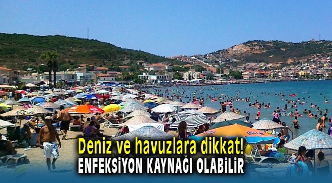Deniz ve Havuzlara Dikkat Enfeksiyon Kaynağı Olabilir