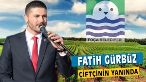 Foça Belediye Başkanı Fatih Gürbüz Çiftçinin Yanında