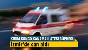 Kırım Kongo Kanamalı Ateşi İzmir'de Can Aldı