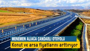 Menemen Aliağa Çandarlı Otoyolu Menemen'de Fiyatları Arttırdı
