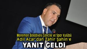 Menemen Belediyesi Gençlik ve Spor Kulübü Başkanı Adil Acar'dan Tahir Şahin'e yanıt geldi