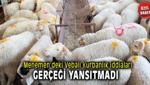 Menemen'deki Vebalı Kurbanlık İddiaları Gerçeği Yansıtmadı