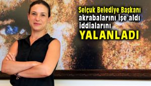 Selçuk Belediye Başkanı Haberleri Yalanladı