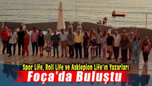 Spor Life, Roll Life ve Asklepion Life Dergilerinin Yazarları Foça'da Buluştu