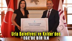 Urla Belediyesi ve Kalder'den Ege'de bir ilk