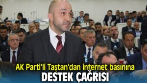 AK Parti'li Taştan'dan internet basınına destek çağrısı