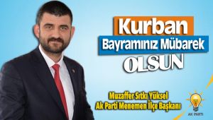 AK Parti Menemen İlçe Başkanı Muzaffer Sıtkı Yüksel'den Bayram Mesajı