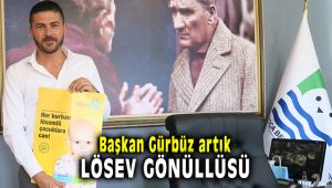 BAŞKAN GÜRBÜZ, LÖSEV GÖNÜLLÜSÜ OLDU