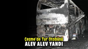 Çeşme'de Tur Otobüsü Gece Saatlerinde Alev Alev Yandı
