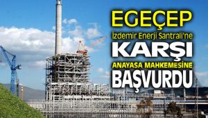 EGEÇEP Derneği İzdemir Enerji Santrali'ne karşı Anayasa Mahkemesi'ne başvurdu.