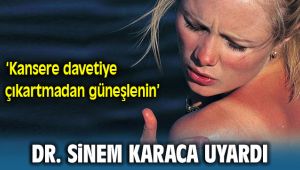 Güneşlenirken dikkat! Kanser Riski Var