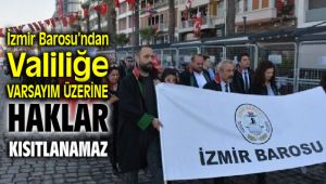 İzmir Barosu’ndan Valiliğe: Varsayım Üzerine Haklar Kısıtlanamaz