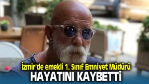 İzmir'de 1. sınıf emniyet müdürü hayatını kaybetti
