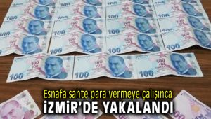 İzmir'de Esnafa Sahte Para Vermek isteyince Suç Üstü Yakalandı