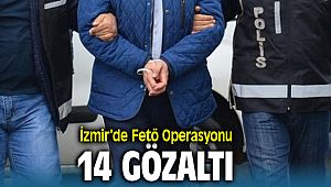 İzmir'de FETÖ operasyonunda 14 gözaltı