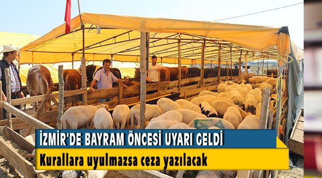 İzmir'de Kurban Bayramı Öncesi Uyarılar Arttı