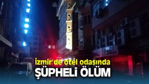 İzmir'de Otel odasında Şüpheli Ölüm