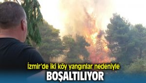 İzmir'deki yangınlar Nedeniyle iki köy boşaltılıyor