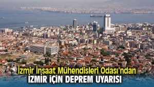 İzmir İnşaat Mühendisleri Odası'ndan İzmir İçin Deprem Uyarısı