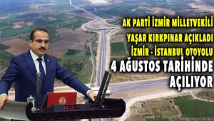 İzmir İstanbul Otoyolu 4 Ağustos Günü Açılıyor