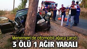izmir Menemen'de Otomobil ağaca çarptı: 3 ölü, 1 yaralı