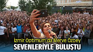 İzmir Optimum'da Merve Özbey Sevenleriyle Buluştu