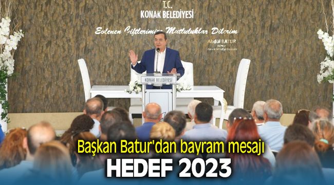 Konak Belediye Başkanı Abdül Batur hedef 2023 dedi