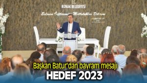 Konak Belediye Başkanı Abdül Batur hedef 2023 dedi