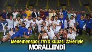 Menemenspor TSYD Kupasıyla Moral Depoladı