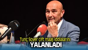 Tunç Soyer Çift Maaş İddiaları Gerçek Dışıdır dedi