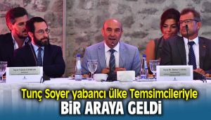 Tunç Soyer yabancı ülkelerin İzmir’deki temsilcileriyle bir araya geldi.