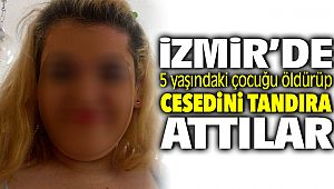 İzmir'de Vahşet ! 5 Yaşındaki Çocuğu Öldürüp Tandıra Attılar