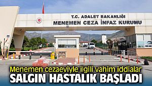 Menemen Cezaeviyle İlgili Salgın hastalık başladı iddiaları meclise taşındı