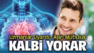 Uzmanlar Aşırı Mutluluk Kalbi Yorar Diyor