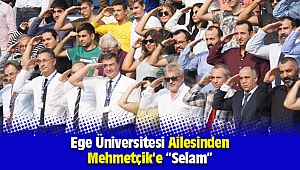 Ege Üniversitesi Ailesinden Mehmetçik'e